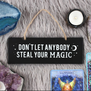 Dont Let Anybody Steal Your Magic Wall Sign